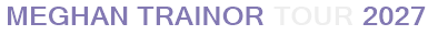Meghan Trainor Tour 2027